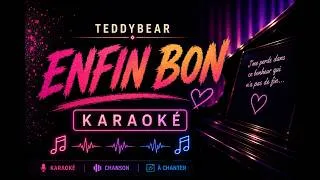 Miniature : TeddyBear, Enfin Bon (Karaoké)