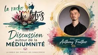 Miniature : Discussion autour de la médiumnité avec Anthony FEATHER