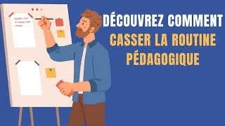 Miniature : Comment éviter la routine pédagogique ? améliorer l'animation de vos formations au fil des années