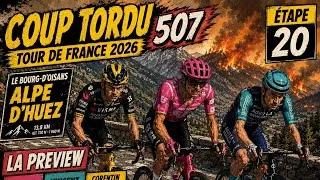 Miniature : COUP TORDU 507 : TOUR DE FRANCE 2026, ETAPE 20, LE BOURG D'OISAN ALPE DE HUEZ, LA PREVIEW