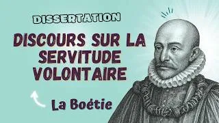 Miniature : LA BOETIE- Comment faire une dissertation sur le Discours de la servitude volontaire de La Boétie ?