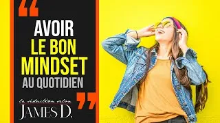 Miniature : Comment AVOIR LE BON ETAT D'ESPRIT au quotidien