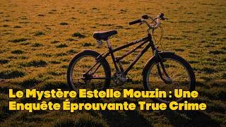 Miniature : Le Mystère Estelle Mouzin : Une Enquête Éprouvante True Crime