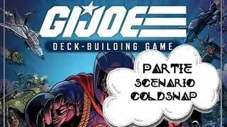 Miniature : [Partie] G.I. JOE Deck-Building Game | Scénario ColdSnap
