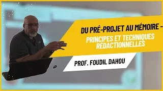 Miniature : Du Pré-projet au Mémoire - principes et techniques rédactionnelles - Prof. Foudil Dahou (Partie 02)