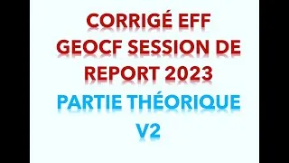 Miniature : NEW**CORRIGÉ EFF GEOCF SESSION DE REPORT 2023 PARTIE THÉORIQUE_VARIANTE V2