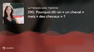 Miniature : 290. Pourquoi dit-on « un cheval » mais « des chevaux » ?
