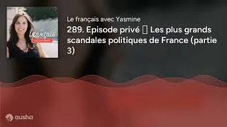 Miniature : 289. Episode privé 🔐 Les plus grands scandales politiques de France (partie 3)
