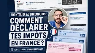 Miniature : Frontalier au Luxembourg : comment déclarer tes impôts en France ? (2042, 2047 : formulaire rose)