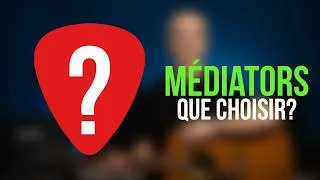 Miniature : Les médiators   Cette vidéo devrait vous sortir du flou!
