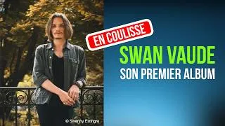 Miniature : Interview de Swan Vaude - Les secrets de son premier album