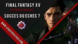 Miniature : [TEST] FINAL FANTASY XV EPISODE GLADIOLUS : SUCCÈS OU ÉCHEC  ?