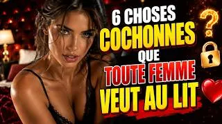 Miniature : 6 Choses Cochonnes Que Toute Femme Veut Au Lit, Mais N’Avouera Jamais