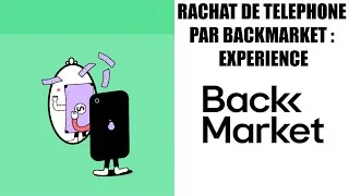 Miniature : EXPERIENCE: BACKMARKET RACHETE MON TELEPHONE