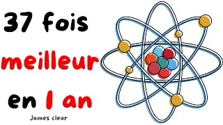Miniature : 8 Habitudes atomiques Simples qui Rendront votre Vie  37 FOIS Meilleure en en 1 AN !