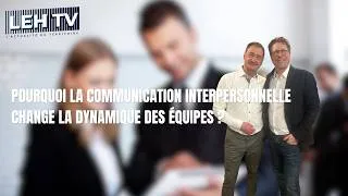 Miniature : POURQUOI LA COMMUNICATION INTERPERSONNELLE CHANGE LA DYNAMIQUE DES ÉQUIPES ?