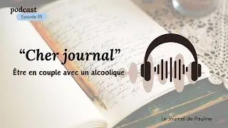 Miniature : {#PODCAST} CHER JOURNAL Ep 3 - Être en couple avec un alcoolique