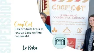Miniature : [SUPERSHOP LE KABA #7] Coop'Cot, le supermarché coopératif