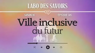 Miniature : [PODCAST] Ville inclusive du futur