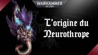 Miniature : WARHAMMER 40K | L'origine du Neurothrope