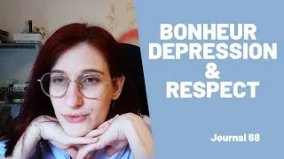 Miniature : JOURNAL DE BORD 68- bonheur, depression et respect