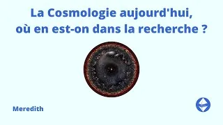 Miniature : "La Cosmologie aujourd'hui, où en est-on dans la recherche ?"