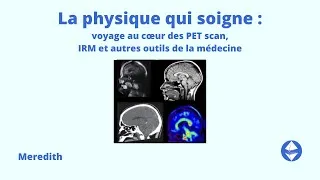 Miniature : "La physique qui soigne : voyage au cœur des PET scan, IRM et autres outils de la médecine"