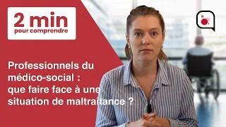 Miniature : Professionnels du médico-social : que faire face à une situation de maltraitance ?