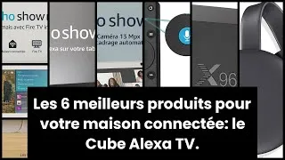 Miniature : Cube alexa tv: Les 6 meilleurs produits pour votre maison connectée: le Cube Alexa TV. 🙂