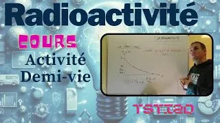 Miniature : TSTI2D Radioactivité - Cours 2/4 - définition de l'activité en Becquerel et de la demi-vie