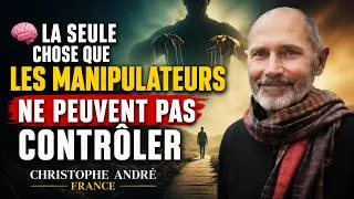 Miniature : 🧠 La seule chose que les manipulateurs ne peuvent pas contrôler | Christophe André | FRANCE