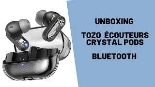 Miniature : Unboxing - Tozo Ecouteurs Crystal Pods Bluetooth