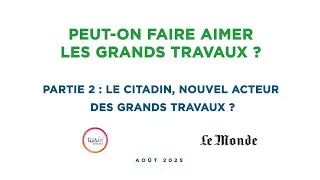 Miniature : Grands travaux : Le citadin, nouvel acteur des grands travaux ? 2/3