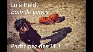 Miniature : Lula Heldt / Album "Bain de Lunes" / Participez sur Ulule dès 1€ !