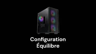 Miniature : Configuration Équilibre - Un PC équilibré à prix raisonnable