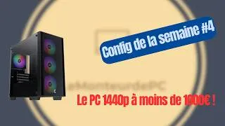 Miniature : 🔥 Config de la semaine #4 - Le 1440p accessible à 1000€