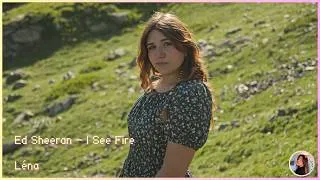 Miniature : Ed Sheeran I See Fire - Léna