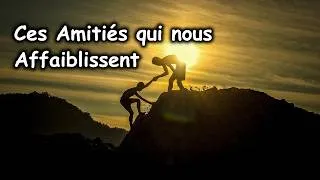 Miniature : Ces Amitiés qui nous Affaiblissent