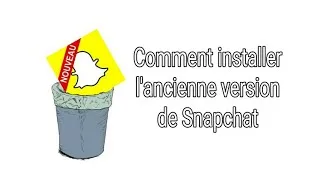 Miniature : Comment installer l'ancienne version de Snapchat [TUTO]