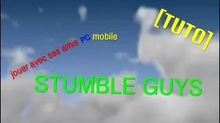 Miniature : [TUTO] STUMBLE GUYS jouer avec ses amis d'autre plate-forme