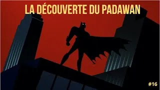 Miniature : LA DÉCOUVERTE DU PADAWAN: BATMAN, LA SÉRIE ANIMÉE #16