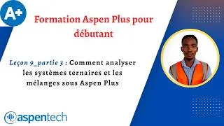 Miniature : Leçon 9 (partie 3) : Analyse des systèmes ternaires et des mélanges sous Aspen Plus