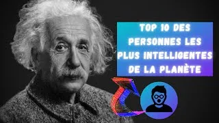 Miniature : TOP 10 des personnes les plus intelligentes de la planète Terre - passées et présentes.