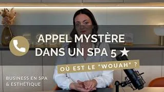Miniature : 178 - Appel Mystère dans un Spa : la réservation téléphonique en Spa et Institut de Beauté