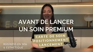 Miniature : 176 - Le Lancement d’un Soin Premium en Spa et Institut de Beauté