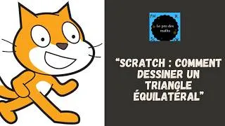 Miniature : “Tutoriel Scratch : tracer un triangle équilatéral pas à pas”.