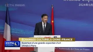 Miniature : Échanges culturels Chine-France : ouverture d'une grande exposition d'art chinois à Paris