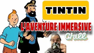 Miniature : TINTIN L’AVENTURE IMMERSIVE - FULL STREAM - CHILL DE LUMIERE!!