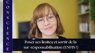Miniature : Poser ses limites et sortir de la sur-responsabilisation (ENFIN !)