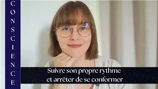 Miniature : 🌠Suivre son propre rythme et arrêter de se conformer